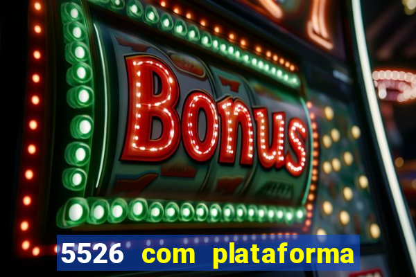 5526 com plataforma de jogos